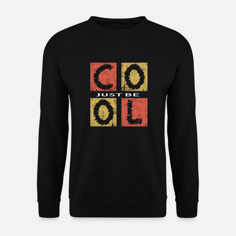 Just Be Cool,Be Cool - Unisex Sweatshirt - black