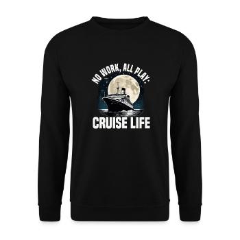Cruise Life No Work All Play Cruise Ship Vacation - Unisex Pullover - Schwarz - Vorne - Alina (178cm) & Michal (187cm)