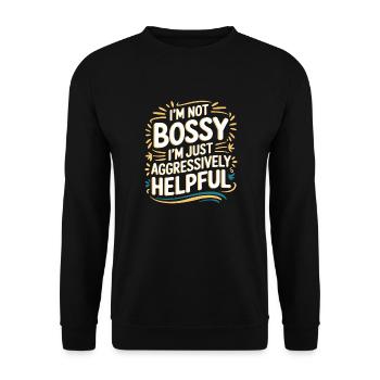 I'm Not Bossy I'm Just Aggressively Helpful 9 - Unisex Pullover - Schwarz - Vorne - Alina (178cm) & Michal (187cm)