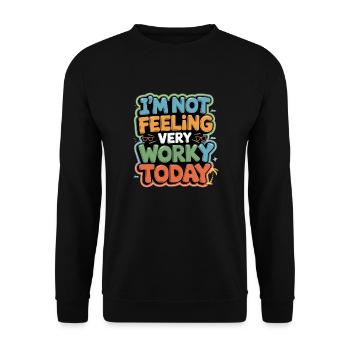 I'm Not Feeling Very Worky Today 5 - Unisex Pullover - Schwarz - Vorne - Alina (178cm) & Michal (187cm)