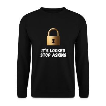 It’s Locked, Stop Asking - Unisex Sweatshirt - black - Front - Alina (178cm) & Michal (187cm)