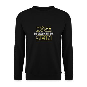 MÖGE DIE DREIßiIG MIT DIR SEIN - 30 Geburtstag - Unisex Pullover - Schwarz - Vorne - Alina (178cm) & Michal (187cm)