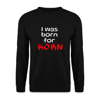 I was born for Korn. Lustiger Spruch für Trinker - Unisex Pullover - Schwarz - Vorne - Alina (178cm) & Michal (187cm)