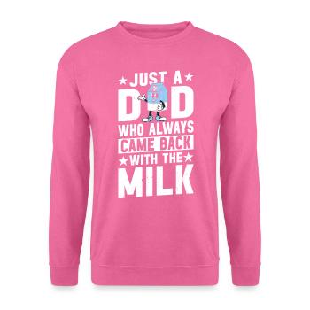 Just a dad who always came back with the milk - Unisex Sweatshirt - pink - Front