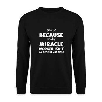 Director Because Freakin Miracle... - Unisex Pullover - Schwarz - Vorne - Alina (178cm) & Michal (187cm)