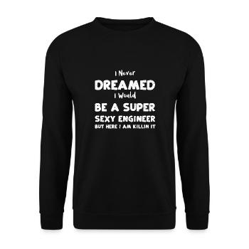 I Never Dreamed I Would Be A Sup... - Unisex Sweatshirt - black - Front - Alina (178cm) & Michal (187cm)