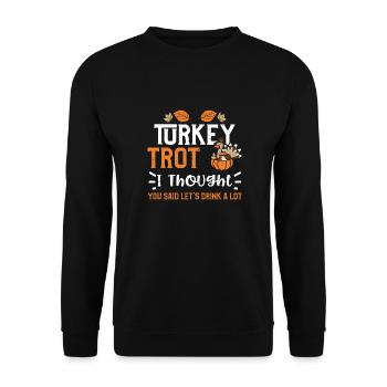 Turkey Trot I Thought You Said L... - Unisex Pullover - Schwarz - Vorne - Alina (178cm) & Michal (187cm)