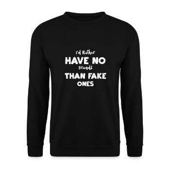 I'd Rather Have No Friends Than... - Unisex Sweatshirt - black - Front - Alina (178cm) & Michal (187cm)