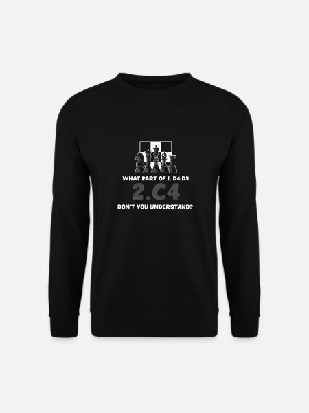 What Part Of 1. d4 d5 2.c4 Don't... - Unisex Pullover - Schwarz