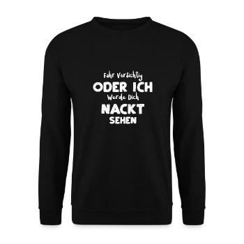 Fahr Vorsichtig Oder Ich Werde D... - Unisex Pullover - Schwarz - Vorne - Alina (178cm) & Michal (187cm)