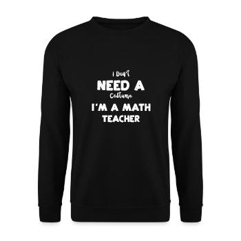 I Don't Need A Costume I'm A Mat... - Unisex Sweatshirt - black - Front - Alina (178cm) & Michal (187cm)