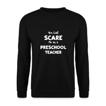 You Cant Scare Me Im A Preschool... - Unisex Pullover - Schwarz - Vorne - Alina (178cm) & Michal (187cm)