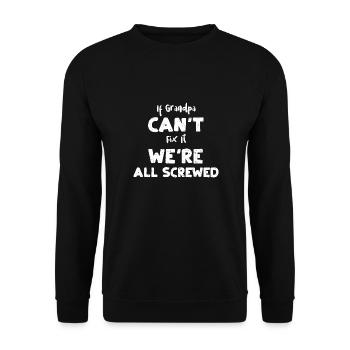 If Grandpa Can't Fix It We're Al... - Unisex Pullover - Schwarz - Vorne - Alina (178cm) & Michal (187cm)