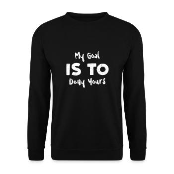 My Goal Is To Deny Yours - Unisex Sweatshirt - black - Front - Alina (178cm) & Michal (187cm)