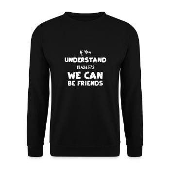 If You Understand 18436572 We Ca... - Unisex Sweatshirt - black - Front - Alina (178cm) & Michal (187cm)