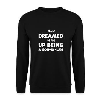 I Never Dreamed I'd End Up Being... - Unisex Sweatshirt - black - Front - Alina (178cm) & Michal (187cm)