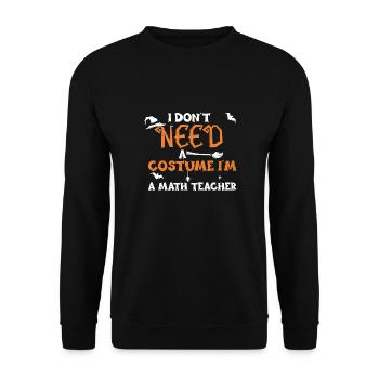 I Don't Need A Costume I'm A Mat... - Unisex Sweatshirt - black - Front - Alina (178cm) & Michal (187cm)