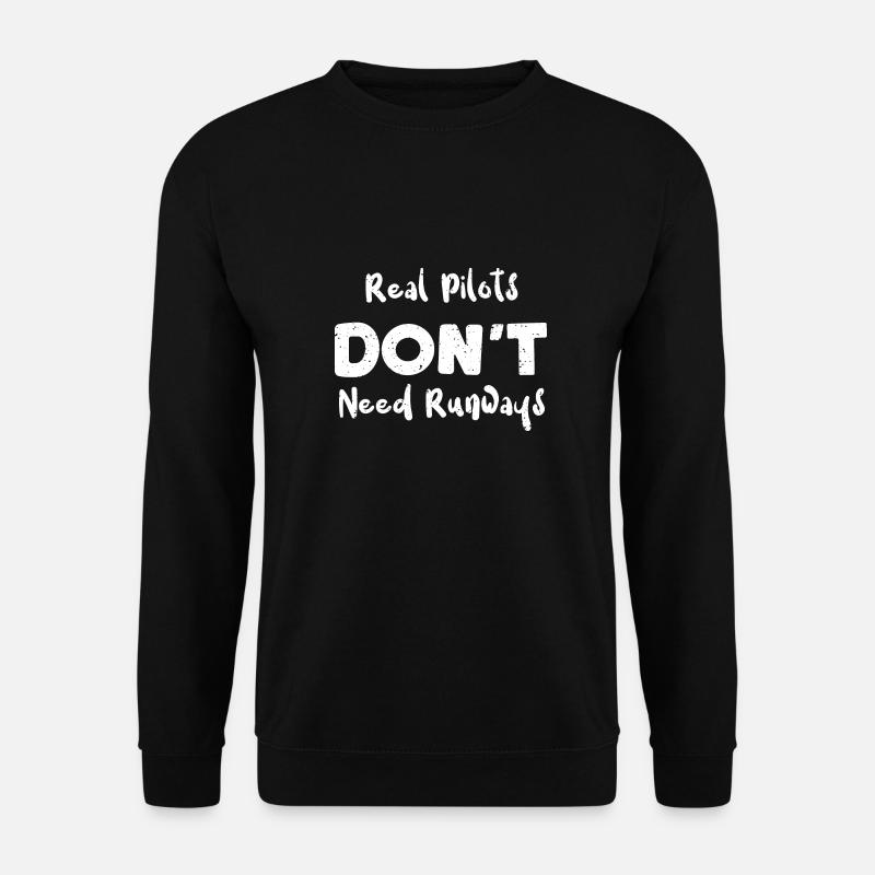 Real Pilots Don't Need Runways - Unisex Sweatshirt - black