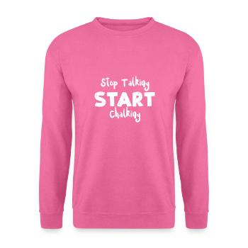 Stop Talking Start Chalking - Unisex Pullover - Pink - Vorne
