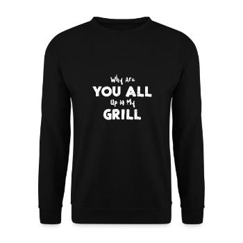 Why Are You All Up In My Grill - Unisex Sweatshirt - black - Front - Alina (178cm) & Michal (187cm)