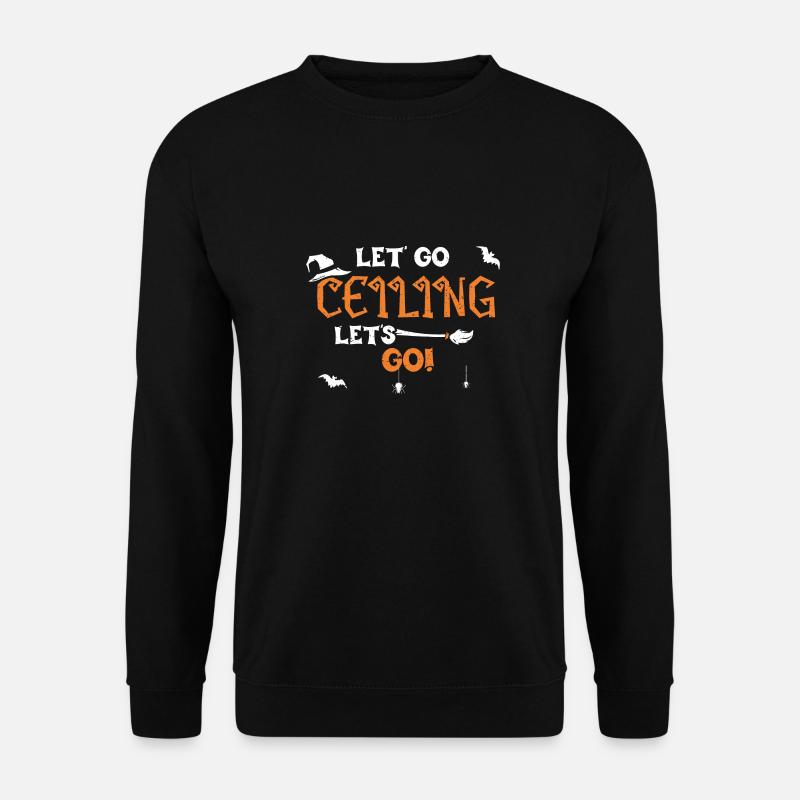 Let' Go Ceiling Let's Go! - Unisex Sweatshirt - black