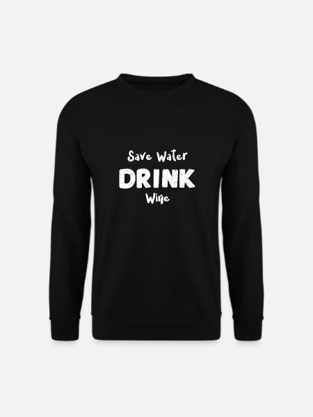 Save Water Drink Wine - Wine - Unisex Sweatshirt - black