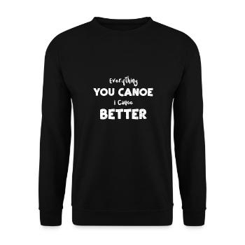 Everything You Canoe I Canoe Better - Unisex Pullover - Schwarz - Vorne - Alina (178cm) & Michal (187cm)