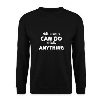 Math Teachers Can Do Virtually A... - Unisex Sweatshirt - black - Front - Alina (178cm) & Michal (187cm)