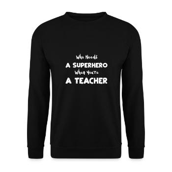 Who Needs A Superhero When You'r... - Unisex Sweatshirt - black - Front - Alina (178cm) & Michal (187cm)