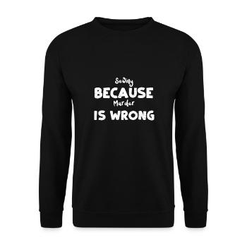 Sewing Because Murder Is Wrong - Unisex Sweatshirt - black - Front - Alina (178cm) & Michal (187cm)