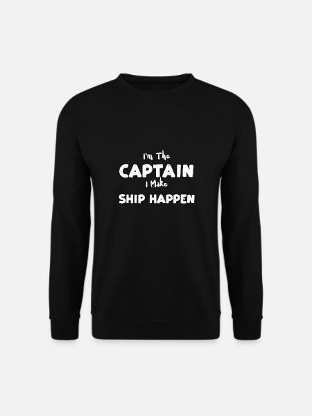 I'm The Captain I Make Ship Happen - Unisex Sweatshirt - black