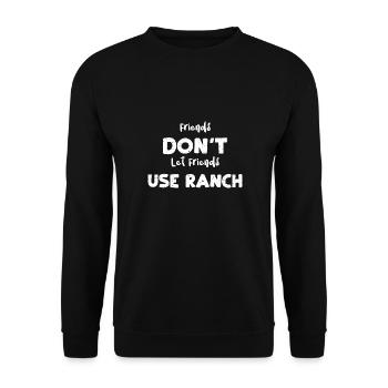 Les amis ne laissent pas les amis utiliser le ranch - Sweat-shirt Unisexe - noir - Devant - Alina (178cm) & Michal (187cm)
