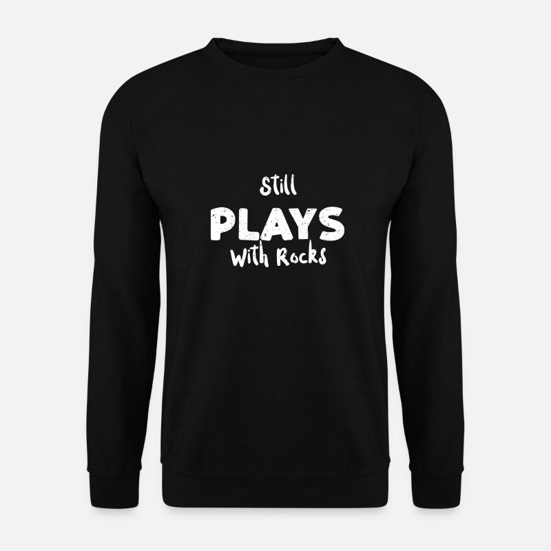 Still Plays With Rocks - Geology - Unisex Pullover - Schwarz