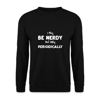 Je suis peut-être NErDy mais seulement périodique... - Sweat-shirt Unisexe - noir - Devant - Alina (178cm) & Michal (187cm)