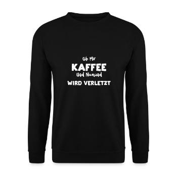 Gib Mir Kaffee Und Niemand Wird... - Unisex Pullover - Schwarz - Vorne - Alina (178cm) & Michal (187cm)