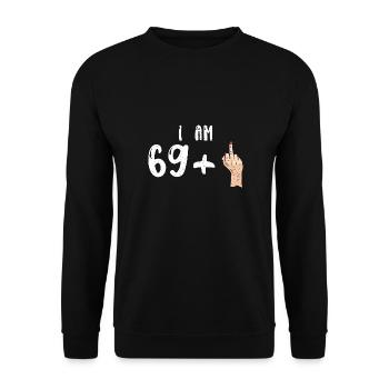 I Am 69 + 1 - 70th Birthday - Unisex Pullover - Schwarz - Vorne - Alina (178cm) & Michal (187cm)