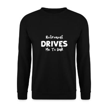 Retirement Drives Me To Dink - Unisex Sweatshirt - black - Front - Alina (178cm) & Michal (187cm)