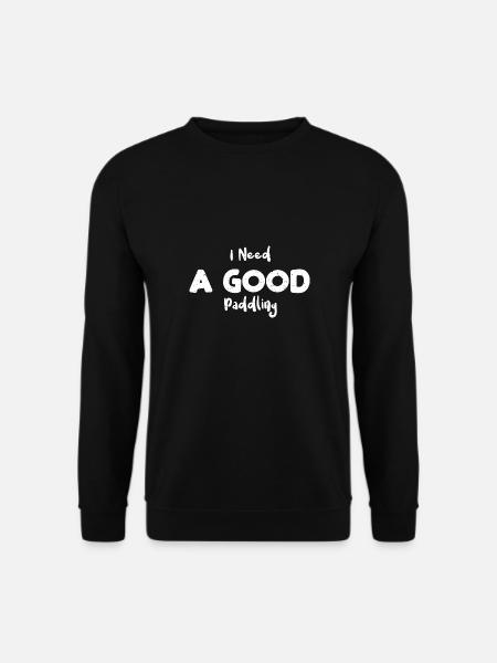 I Need A Good Paddling - Rafting - Unisex Sweatshirt - black