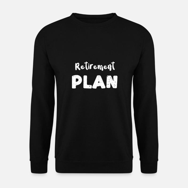 Retirement Plan - Retirement - Unisex Sweatshirt - black