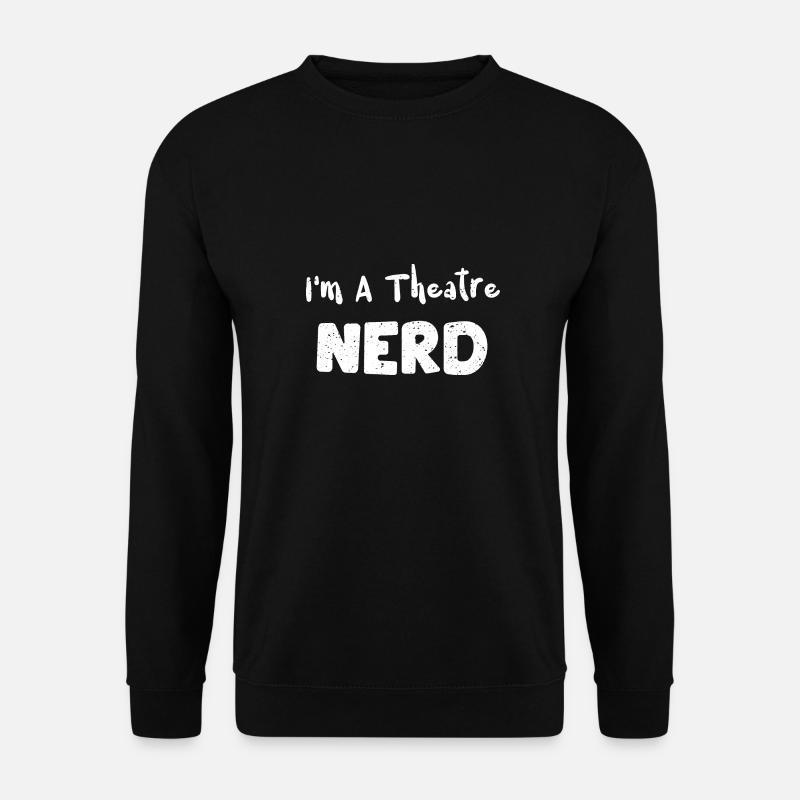 I'm A Theatre Nerd - Music - Unisex Sweatshirt - black