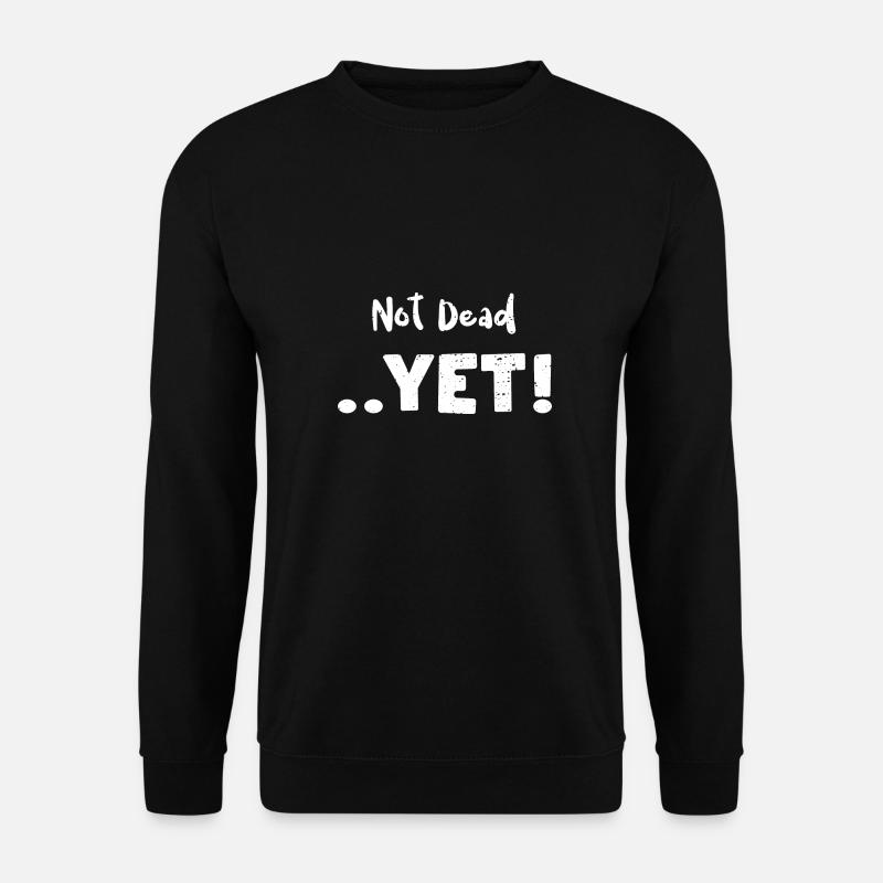 Not Dead ..Yet! - Animal - Unisex Pullover - Schwarz