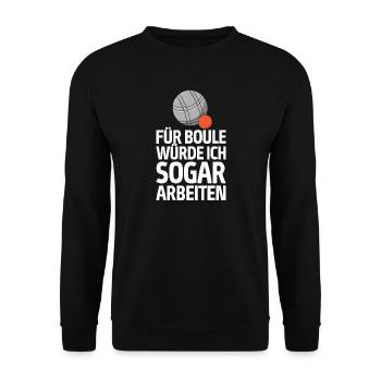 Für Boule würde ich sogar arbeiten! Boccia - Unisex Pullover - Schwarz - Vorne - Alina (178cm) & Michal (187cm)