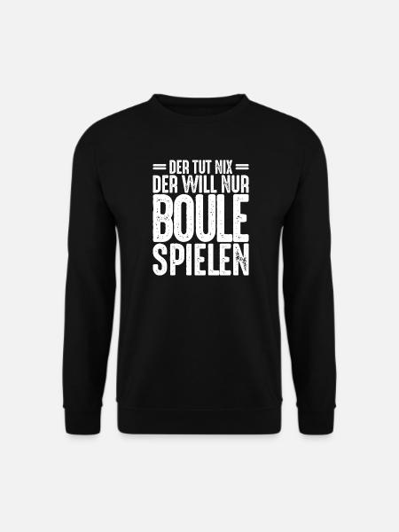 Der tut nix der will nur Boule spielen Petanque - Unisex Pullover - Schwarz
