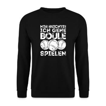 Mir reichts! Ich Boule spielen! Bouler Petanque - Unisex Pullover - Schwarz - Vorne - Alina (178cm) & Michal (187cm)