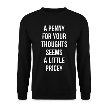 a penny for your thoughts seems a little pricey - Unisex Sweatshirt - black - Front - Alina (178cm) & Michal (187cm)