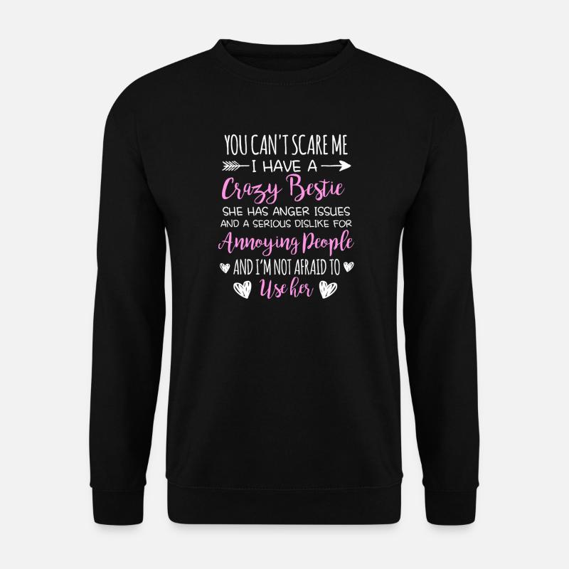 Crazy Bestie Sarkastisches Zitat-Design - Unisex Pullover - Schwarz