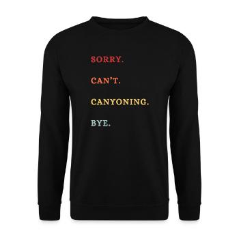 Sorry Can't Canyoning Bye Canyoning Lover Saying  - Unisex Sweatshirt - black - Front - Alina (178cm) & Michal (187cm)