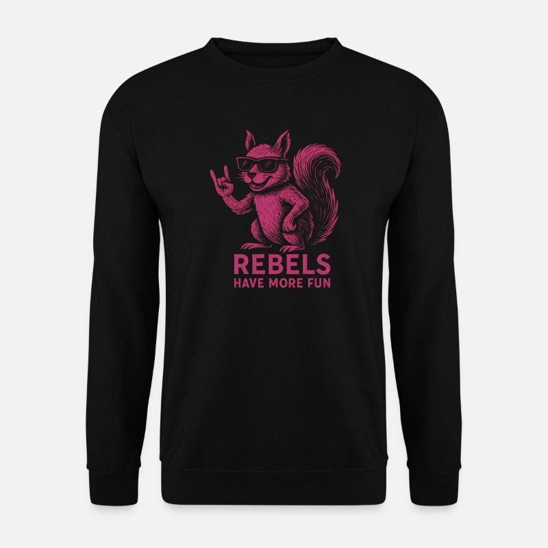Rebels have more fun - Unisex Sweatshirt - black