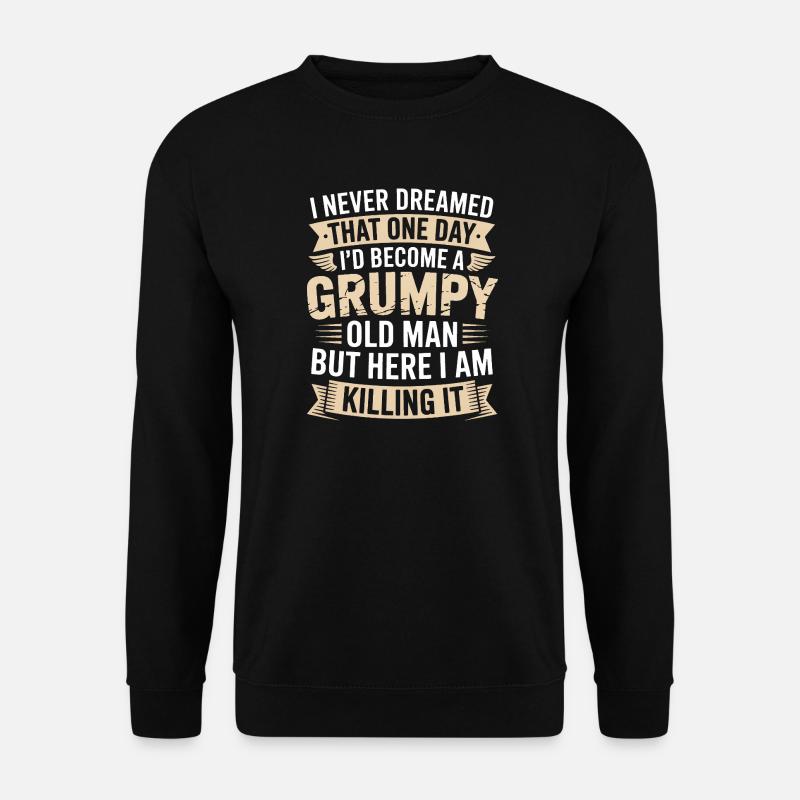 Grumpy Old Man Killing It - Unisex Sweatshirt - black
