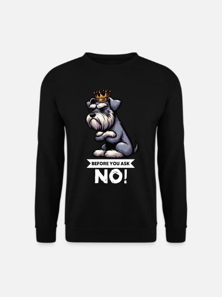 Before You Ask Schnauzer Riesenschnauzer   - Unisex Pullover - Schwarz